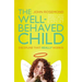 The Well-Behaved Child: Discipline That Really Works!