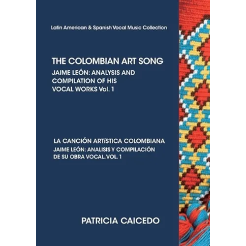 THE COLOMBIAN ART SONG Jaime Leon: Analysis and compilation of his vocal works. Vol.1