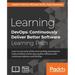 Learning DevOps: Learn to use some of the most exciting and powerful tools to deliver world-class quality software with continuous delivery and DevOps