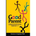 Good Parent: A Guidebook for Raising Successful Children Ages 4 - 12