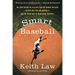 Smart Baseball: The Story Behind the Old STATS That Are Ruining the Game, the New Ones That Are Running It, and the Right Way to Think about Baseball