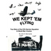 We Kept 'em Flying: True Story of the 57th Service Squadron in World War II Action