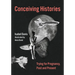 Conceiving Histories: Trying for Pregnancy, Past and Present