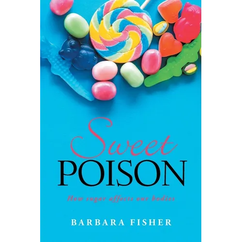 Sweet Poison: How sugar affects our bodies