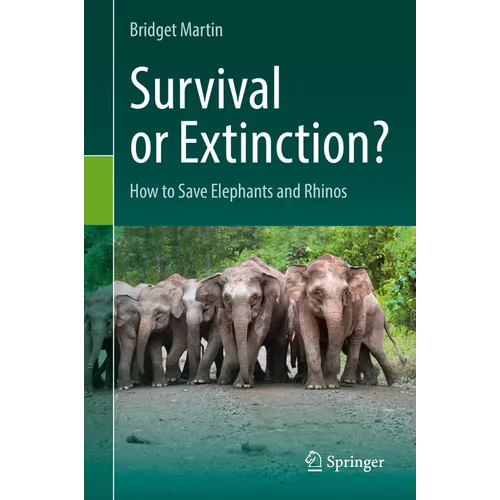 Survival or Extinction?: How to Save Elephants and Rhinos