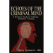 Echoes of the Criminal Mind - Helping Writers Develop Intriguing Villains By Understanding the Criminal Mind