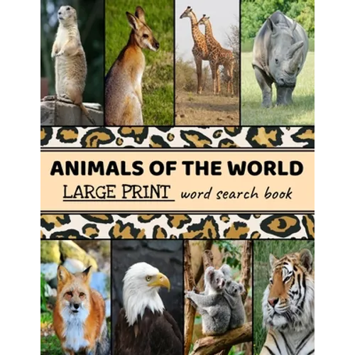 Animals Of The World Large Print Word Search Book: Large Print Word Search Puzzle Books For Adults, Animal Word Search