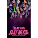Slay and Slay Again!