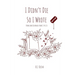 I Didn't Die So I Wrote: Poems and Journals from 13 to 26