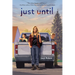 Just Until
