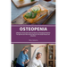 Osteopenia: A Beginner's Quick Start Guide from Women on Managing Osteopenia Through Diet and Other Natural Methods, with Sample Recipes and a Meal Pl