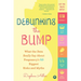 Debunking the Bump: What the Data Really Says about Pregnancy's 165 Biggest Risks and Myths