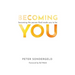 Becoming You: Becoming the person God made you to be