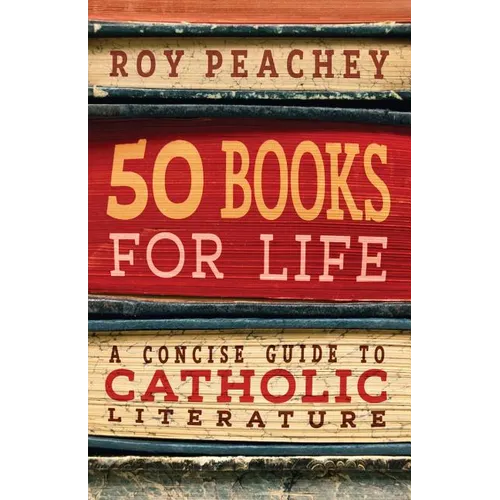 50 Books for Life: A Concise Guide to Catholic Literature