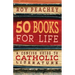 50 Books for Life: A Concise Guide to Catholic Literature