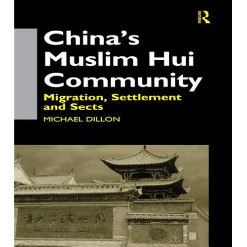 China's Muslim Hui Community: Migration, Settlement and Sects