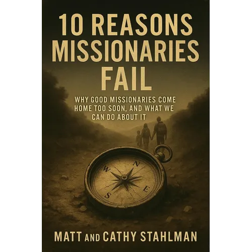10 Reasons Missionaries Fail: Why Good Missionaries Come Home Too Soon
