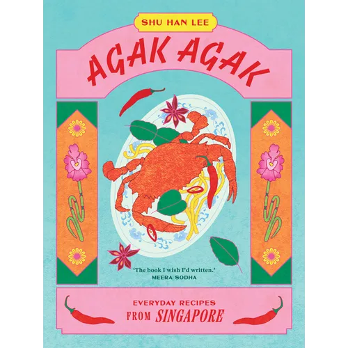 Agak Agak: Everyday Recipes from Singapore