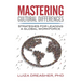 Mastering Cultural Differences: Strategies for Leading a Global Workforce