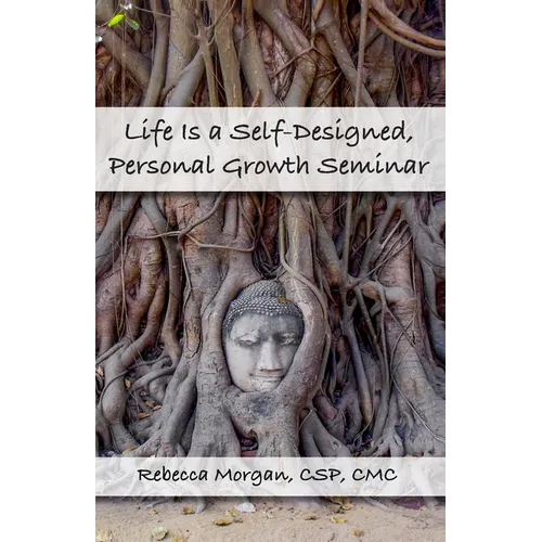 Life Is a Self-Designed, Personal Growth Seminar