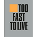 Too Fast to Live Too Young to Die: Punk & Post Punk Graphics 1976-1986