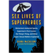 Sex Lives of Superheroes: Wolverine's Immortal Sperm, Superman's Porn Career, the Thing's Thing, and Other Super-Sexual Matters Explained