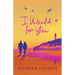 I Would for You