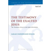 The Testimony of the Exalted Jesus: The 'Testimony of Jesus' in the Book of Revelation