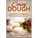 Crazy Dough: Bread Baking for Beginners One Master Bread Recipe For All Your Baking Cookbook (20 Easy Breads-Preparedness-Freezer Meal)