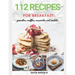 112 recipes for breakfast: pancakes, waffles, casseroles and omelets: The most delicious, illustrated pancakes, crepes, waffles, casseroles and o