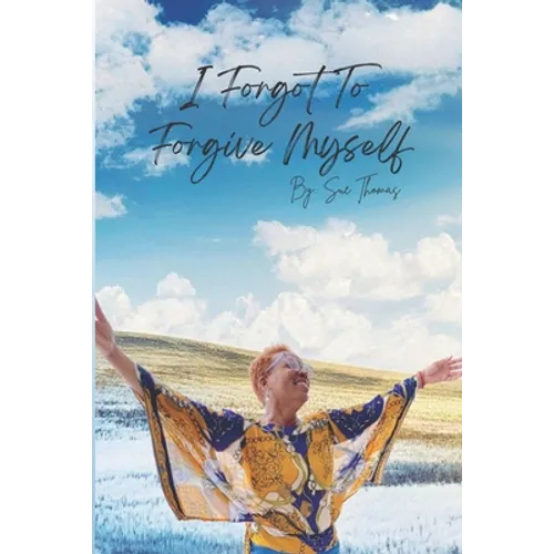 I Forgot to Forgive Myself