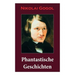 Phantastische Geschichten: Phantastische Kinder- und Jugendliteratur mit Magischen Welten, Fantasy und Science-Fiction Referenzen