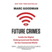 Future Crimes: Inside the Digital Underground and the Battle for Our Connected World