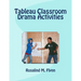 Tableau Classroom Drama Activities: Active Learning via Silent, Still Images