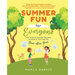 Summer Fun for Everyone: Enjoying Summer Vacation as Much as Your Kids Do, Year after Year