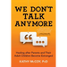 We Don't Talk Anymore: Healing After Parents and Their Adult Children Become Estranged