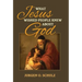 What Jesus Wished People Knew About God