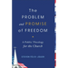 The Problem and Promise of Freedom: A Public Theology for the Church
