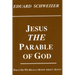 Jesus, the Parable of God