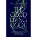 The Good Living Code: A Rebel's Guide to Aging Well