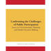 Confronting the Challenges of Public Participation: Issues in Environmental, Planning and Health Decision-Making