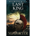 The Last King: England The First Viking Age - the first book in the bloody and brutal action-packed epic historical fiction series from MJ Porter