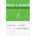 Perspectives on Pragmatism: Classical, Recent, and Contemporary