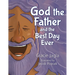God the Father and the Best Day Ever