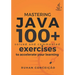 Mastering Java: 100+ Solved and Commented Exercises to Accelerate your Learning