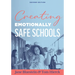 Creating Emotionally Safe Schools, Second Edition: (Cultivate Emotional Safety and Belonging for Students and Staff)