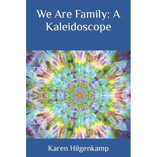 We Are Family: A Kaleidoscope