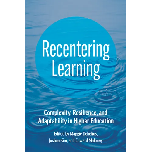 Recentering Learning: Complexity, Resilience, and Adaptability in Higher Education