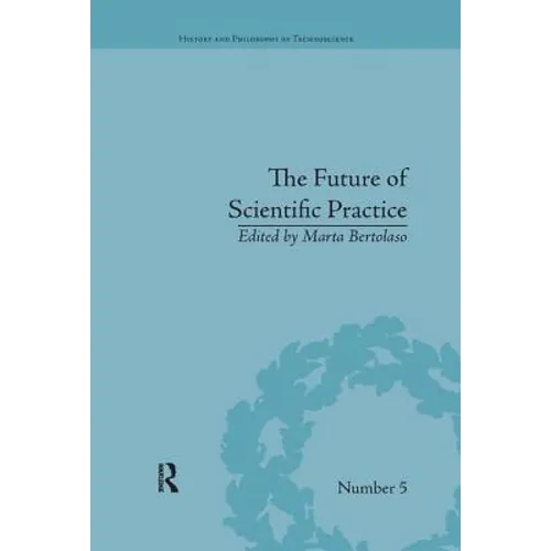 The Future of Scientific Practice: 'Bio-Techno-Logos'