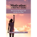 Motivation: A Must Have Quality: How to Get the Degree and Job that You Want